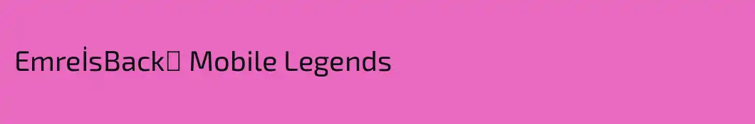 EmreİsBack》 Mobile Legends